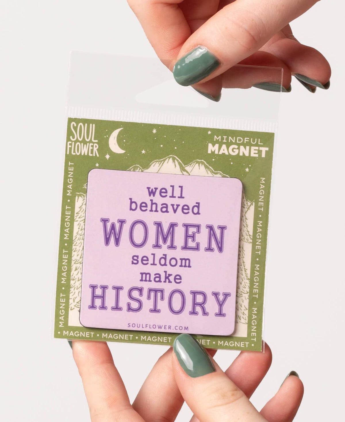 Well Behaved Women Magnet - Inpirational Message Gifts